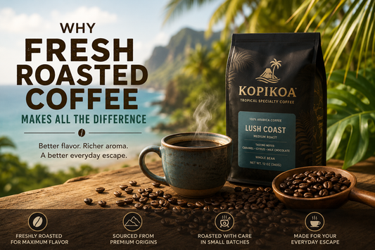 Why Fresh Roasted Coffee Makes All the Difference.