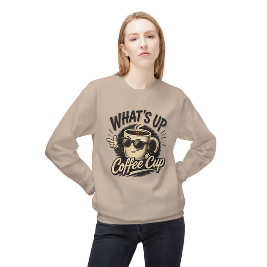 What's Up Coffee Cup Sweatshirt
